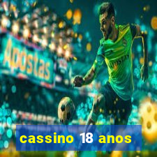 cassino 18 anos